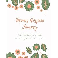 Mom's Hospice Journey: Providing Comfort & Peace