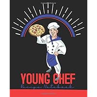 Young Chef Recipe Keeper Blank Recipe Book with Recipe Template For Boys: Make Your Own Cookbook for Children Keepsake Recipe Journal Organizer & Kids ... ... to fill in & Replace your Recipe Cards