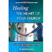 Healing the Heart of Your Church: How Ministry Leaders Can Facilitate Corporate Healing (Church Cardiology Series) Healing the Heart of Your Church: How Ministry Leaders Can Facilitate Corporate Healing (Church Cardiology Series) Paperback Kindle Hardcover