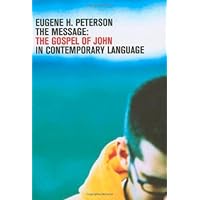 The Message: The Gospel of John in Contemporary Language The Message: The Gospel of John in Contemporary Language Paperback