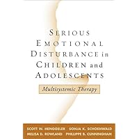 Serious Emotional Disturbance in Children and Adolescents: Multisystemic Therapy Serious Emotional Disturbance in Children and Adolescents: Multisystemic Therapy Hardcover