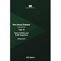 New Jersey Statutes Title 39 Motor Vehicles and Traffic Regulation 2023 Edition (Volume 1 of 2) New Jersey Statutes Title 39 Motor Vehicles and Traffic Regulation 2023 Edition (Volume 1 of 2) Paperback Kindle