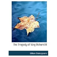 The Tragedy of King Richard III The Tragedy of King Richard III Kindle Audible Audiobook Mass Market Paperback Hardcover Paperback Audio, Cassette