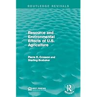 Resource and Environmental Effects of U.S. Agriculture (Routledge Revivals) Resource and Environmental Effects of U.S. Agriculture (Routledge Revivals) Kindle Hardcover Paperback