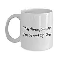 9693844-Hey Honeybunch! Funny Classic Coffee Mug - Hey Honeybunch! I'm Proud Of Ya! - Great Present For Friends & Colleagues! White 11oz