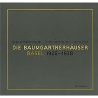 Die Baumgartnerhäuser - Basel 1926-1938 (German Edition) Die Baumgartnerhäuser - Basel 1926-1938 (German Edition) Hardcover Kindle