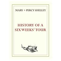 History of a Six Weeks' Tour History of a Six Weeks' Tour Kindle Hardcover Paperback MP3 CD Library Binding