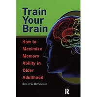 Train Your Brain: How to Maximize Memory Ability in Older Adulthood Train Your Brain: How to Maximize Memory Ability in Older Adulthood Kindle Paperback Mass Market Paperback