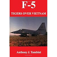 F-5: Tigers Over Vietnam F-5: Tigers Over Vietnam Paperback Kindle