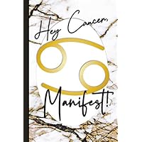 Hey Cancer, Manifest! Journal: Zodiac Specific Manifestation Journal Diary for Law of Attraction Scripting or Astrology Conscious, Motivational Gift Giving Hey Cancer, Manifest! Journal: Zodiac Specific Manifestation Journal Diary for Law of Attraction Scripting or Astrology Conscious, Motivational Gift Giving Paperback