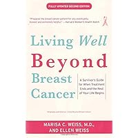Living Beyond Breast Cancer: A Survivor's Guide for When Treatment Ends and the Rest of Your Life Begins Living Beyond Breast Cancer: A Survivor's Guide for When Treatment Ends and the Rest of Your Life Begins Paperback Kindle Hardcover