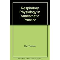 Respiratory Physiology in Anesthetic Practice Respiratory Physiology in Anesthetic Practice Hardcover