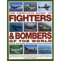 Complete Guide to Fighters and Bombers of the World Complete Guide to Fighters and Bombers of the World Hardcover Paperback
