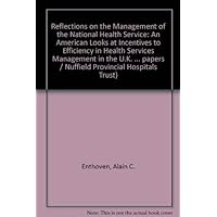 Reflections on the Management of the National Health Service: An American Looks at Incentives to Efficiency in Health Services Management in the U.K.