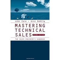 Mastering Technical Sales: The Sales Engineer's Handbook (Artech House Technology Management Library) Mastering Technical Sales: The Sales Engineer's Handbook (Artech House Technology Management Library) Kindle Hardcover