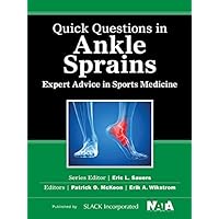 Quick Questions in Ankle Sprains: Expert Advice in Sports Medicine Quick Questions in Ankle Sprains: Expert Advice in Sports Medicine Kindle Paperback