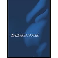 Drug Misuse and Motherhood Drug Misuse and Motherhood Kindle Hardcover Paperback