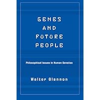 Genes And Future People: Philosophical Issues In Human Genetics Genes And Future People: Philosophical Issues In Human Genetics Kindle Hardcover Paperback