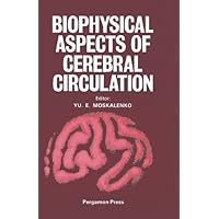 Biophysical Aspects of Cerebral Circulation Biophysical Aspects of Cerebral Circulation Kindle Hardcover Paperback