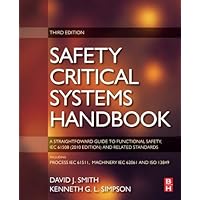 Safety Critical Systems Handbook: A Straight forward Guide to Functional Safety, IEC 61508 (2010 EDITION) and Related Standards, Including Process IEC 61511 and Machinery IEC 62061 and ISO 13849 Safety Critical Systems Handbook: A Straight forward Guide to Functional Safety, IEC 61508 (2010 EDITION) and Related Standards, Including Process IEC 61511 and Machinery IEC 62061 and ISO 13849 Paperback Kindle Hardcover