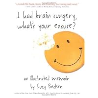 I Had Brain Surgery, What's Your Excuse? I Had Brain Surgery, What's Your Excuse? Hardcover Paperback