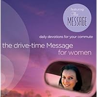 The Drive-Time Message for Women: Daily Devotions for Your Commute The Drive-Time Message for Women: Daily Devotions for Your Commute Audio CD