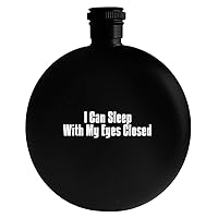 I Can Sleep With My Eyes Closed - Drinking Alcohol 5oz Round Flask