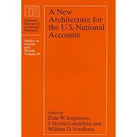 A New Architecture for the U.S. National Accounts (Volume 66) (National Bureau of Economic Research Studies in Income and Wealth) A New Architecture for the U.S. National Accounts (Volume 66) (National Bureau of Economic Research Studies in Income and Wealth) Hardcover Kindle
