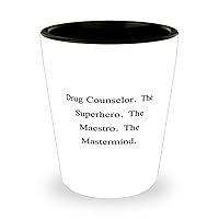 Drug Counselor. The Superhero... Drug counselor Shot Glass, Epic Drug counselor Gifts, Ceramic Cup For Coworkers from Colleagues