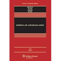 Sports Law & Regulation: Cases Materials & Problems, Third Edition (Aspen Casebook)