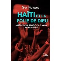 Haïti et la folie de Dieu (French Edition) Haïti et la folie de Dieu (French Edition) Paperback