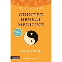 Principles of Chinese Herbal Medicine: What it is, how it works, and what it can do for you Revised Edition (Discovering Holistic Health) Principles of Chinese Herbal Medicine: What it is, how it works, and what it can do for you Revised Edition (Discovering Holistic Health) Kindle Paperback Digital
