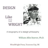 Design like [Frank Lloyd] Wright: An Introduction to the elements of organic design as Mr. Wright used them.