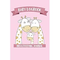 Baby Logbook Breastfeeding Journal: Daily Journal, Tracker for Newborns, Gift