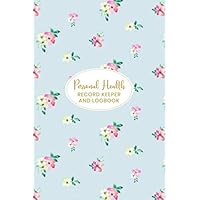 Personal Health Record Keeper and Logbook: Keep a Record of Your Medication, Illnesses, Surgeries, Medical Expenses and Insurance - Includes Blood ... and Blood Pressure Log - Floral Cover Design