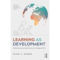 Learning as Development: Rethinking International Education in a Changing World Learning as Development: Rethinking International Education in a Changing World Kindle Hardcover Paperback