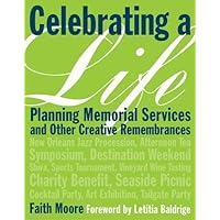 Celebrating a Life: Planning Memorial Services and Other Creative Remembrances Celebrating a Life: Planning Memorial Services and Other Creative Remembrances Paperback Kindle