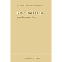 Brain Oncology Biology, diagnosis and therapy: An international meeting on brain oncology, Rennes, France, September 4–5, 1986, held under the ... Rennes (Developments in Oncology, 52) Brain Oncology Biology, diagnosis and therapy: An international meeting on brain oncology, Rennes, France, September 4–5, 1986, held under the ... Rennes (Developments in Oncology, 52) Paperback Hardcover