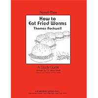 How to Eat Fried Worms: Novel-Ties Study Guide How to Eat Fried Worms: Novel-Ties Study Guide Paperback