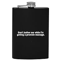 Don’t Bother Me While I’m Getting A Prostate Massage - 8oz Hip Drinking Alcohol Flask