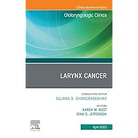 Larynx Cancer, An Issue of Otolaryngologic Clinics of North America, E-Book (The Clinics: Surgery) Larynx Cancer, An Issue of Otolaryngologic Clinics of North America, E-Book (The Clinics: Surgery) Kindle Hardcover