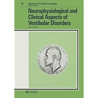 Neurophysiological and Clinical Aspects of Vestibular Disorders (ADVANCES IN OTO-RHINO-LARYNGOLOGY)