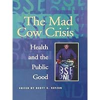Mad Cow Crisis: Health And The Public Good Mad Cow Crisis: Health And The Public Good Kindle Hardcover Paperback