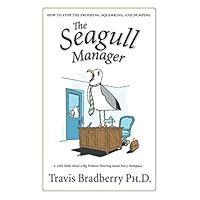 The Seagull Manager: How to stop the swooping, squawking, and dumping The Seagull Manager: How to stop the swooping, squawking, and dumping Paperback Kindle Audible Audiobook