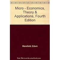 Micro - Economics, Theory & Applications, Fourth Edition Micro - Economics, Theory & Applications, Fourth Edition Hardcover