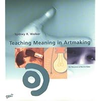Teaching Meaning in Artmaking Teaching Meaning in Artmaking Paperback
