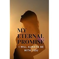 MY ETERNAL PROMISE I WILL ALWAYS BE WITH YOU: Expecting Mom's Journal Diary and Notebook for Notes During Pregnancy or Baby Shower Celebration Gift (Pregnant Moms with Husbands from Faraway)