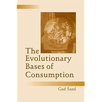 The Evolutionary Bases of Consumption (Marketing and Consumer Psychology Series) The Evolutionary Bases of Consumption (Marketing and Consumer Psychology Series) Kindle Paperback Hardcover