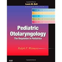 Pediatric Otolaryngology: Requisites in Pediatrics Pediatric Otolaryngology: Requisites in Pediatrics Hardcover
