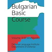 Bulgarian Basic Course: Volume I II III Workbooks (Language)